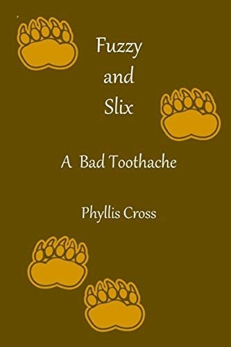 Fuzzy and Slix a Bad Toothache