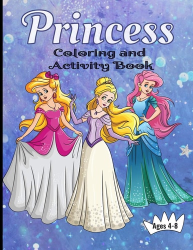 Princess Coloring And Activity Book Ages 4-8 Making Art Time Magical