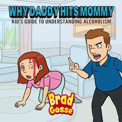 Why Daddy Hits Mommy Kid's Guide To Understanding Alcoholism
