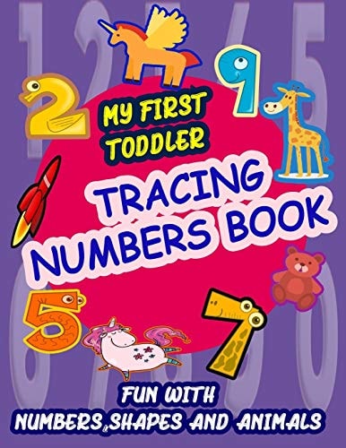 My First Toddler Tracing Numbers Book Give Your Child All the Practice, Math Activity Book, Practice for Preschoolers, First Handwriting, Coloring Book, Exercise, Easy Learn, Kindergarten &Ages 3-5. Number Tracing Workbook, Number Writing Practice Book
