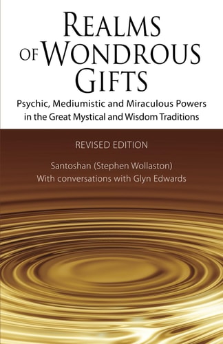 Realms of Wondrous Gifts Psychic, Mediumistic and Miraculous Powers in the Great Mystical and Wisdom Traditions (revised Edition)