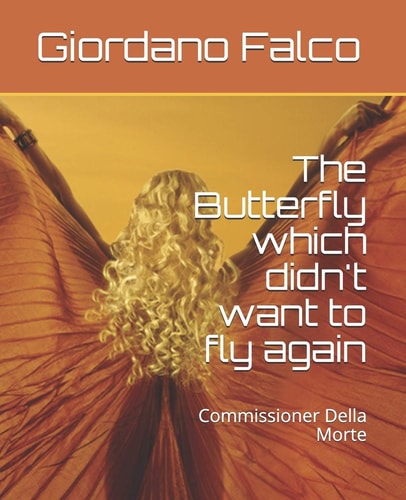 The Butterfly Which Didn't Want to Fly Again Commissioner Della Morte