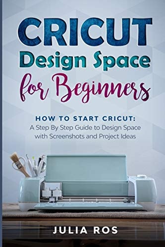 Cricut Dеsign Spacе for Beginners How to Start Cricut: A Stеp By Stеp Guidе to Design Space with Screenshots and Project Ideas