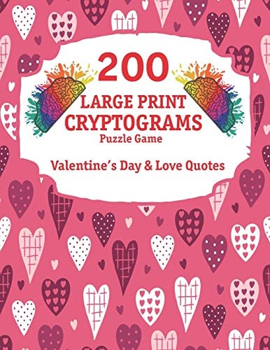 200 Large Print Cryptograms Cryptogram Puzzle Book With 200 Cryptoquotes about Valentines Day and Love.