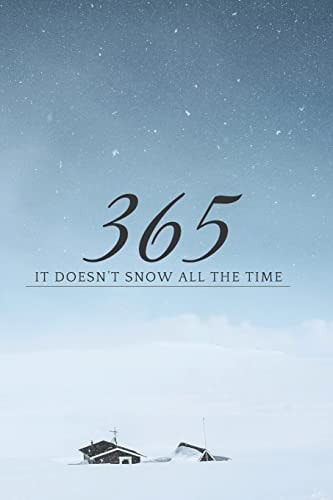 365 It Doesn't Snow All the Time