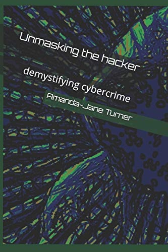Unmasking the Hacker Demystifying Cybercrime