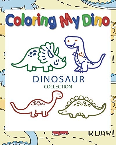 Coloring My Dino (Dinosaur Collection) Dinosaur Coloring Book for Kids, Great Gift for Boys & Girls, Ages 4-8, 8 X 10 In,50 Pages