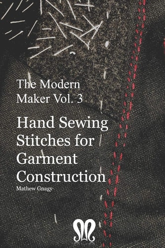 The Modern Maker Vol. 3 Handsewing Stitches for Garment Construction