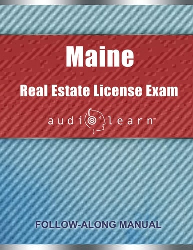 Maine Real Estate License Exam AudioLearn Complete Audio Review for the Real Estate License Examination in Maine!