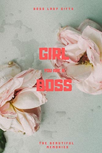 Girl You Are a Boss Boss Lady Gifts