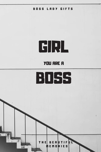 Girl You Are a Boss Boss Lady Gifts
