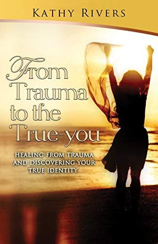 From Trauma to True You