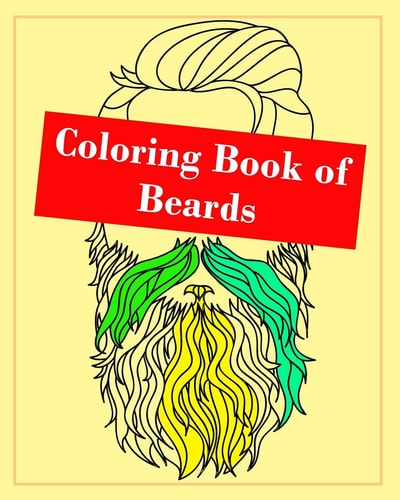Coloring Book of Beards A Coloring Book of Beards / Bearded Men, Hipsters For Adults & Teenagers