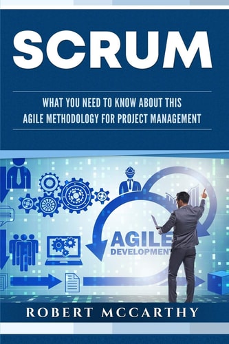 Scrum What You Need to Know About This Agile Methodology for Project Management