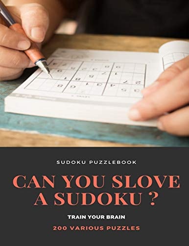 SUDOKU PUZZLEBOOK CAN YOU SLOVE a SUDOKU ? TRAIN YOUR BRAIN 200 Various Puzzles Sudoku Puzzle Books Easy to Medium for Adults for Beginners and Kids and All Level Easy to Hard with Answers and Large Print