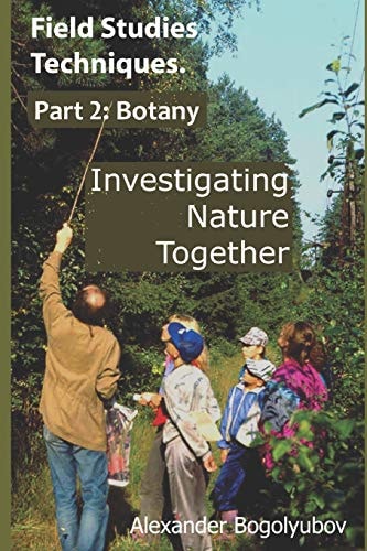 Field Studies Techniques. Part 2. Botany Investigating Nature Together