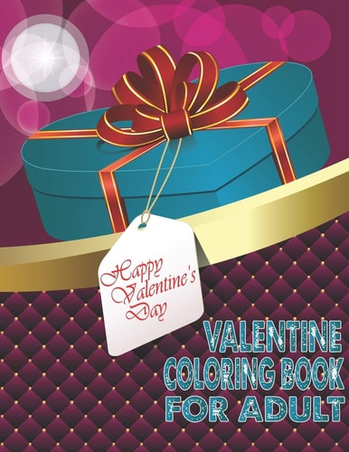 Happy Valentine's Day Valentine Coloring Book For Adult A Fun Valentine's Day Coloring Book of Hearts
