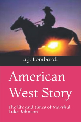 American West Story The Life and Times of Marshal Luke Johnson