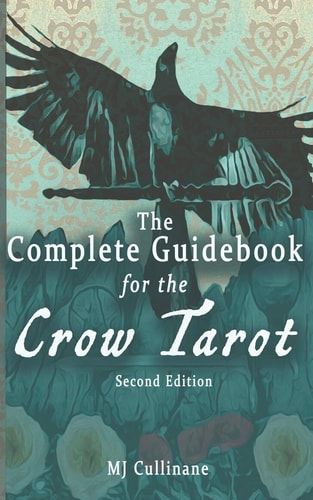 The Complete Guidebook for the Crow Tarot Second Edition