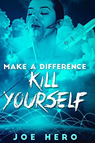 Make a Difference Kill Yourself