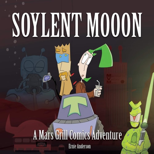 Soylent Mooon A Mars Grill Comic Adventure