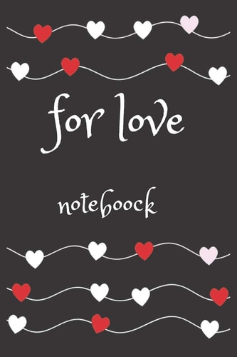 For Love Noteboock: Jornal, Gift, Memoreis, Love, Cover for Women, Men, Kids, Girls, Boys, Noteboock, Scool, 110 Pages
