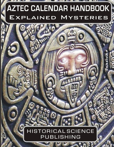 Aztec Calendar Handbook Explained Mysteries
