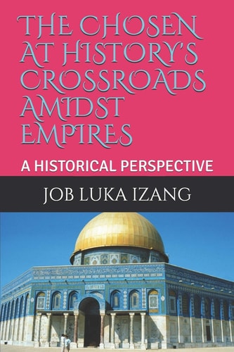 The Chosen at History's Crossroads Amidst Empires A Historical Perspective
