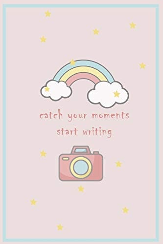 Catch Your Moments, Start Writing