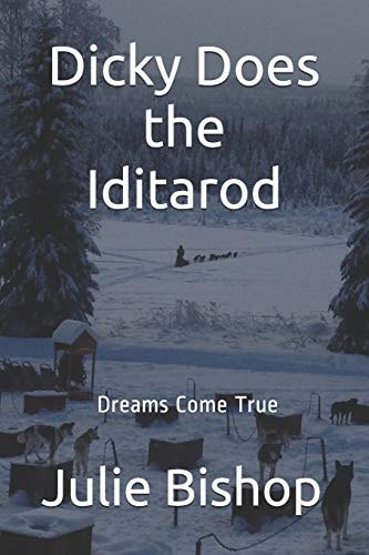 Dicky Does the Iditarod Dreams Come True