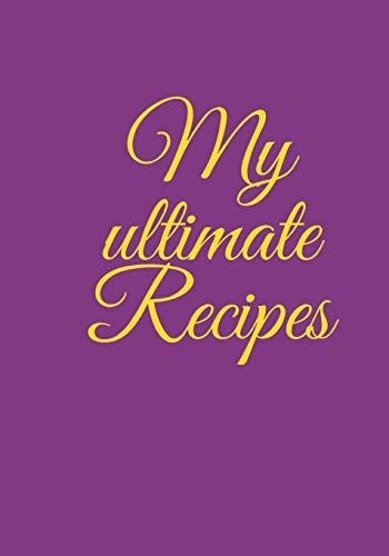 My Ultimate Recipes DIY a Cookbook to Note Down Your Favorite Meals, Time for Your Family and Friends, Time for Your Best Food. Lila COVER