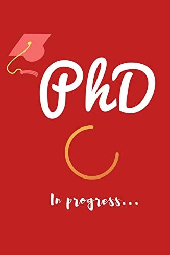 PhD in Progress... Funny Gift Idea For PhD Female Student and Graduations - For Phd Degree & Dissertation Defense Fans - Quotes About Graduations.
