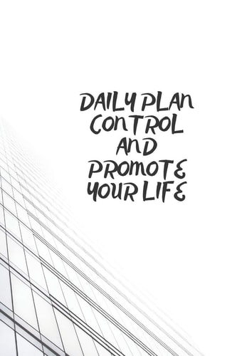 Daily Plan Control and Promote Your Life