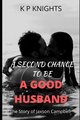 A Second Chance to Be a Good Husband The Story of Jaxson Campbell