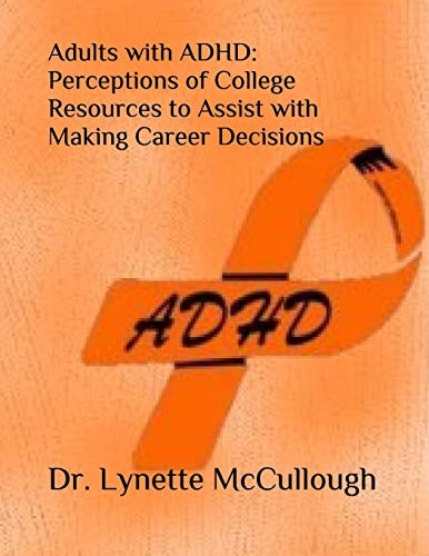 Adults with ADHD Perceptions of College Resources to Assist with Career Decisions