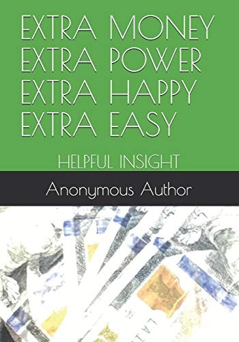 Extra Money Extra Power Extra Happy Extra Easy Helpful Insight