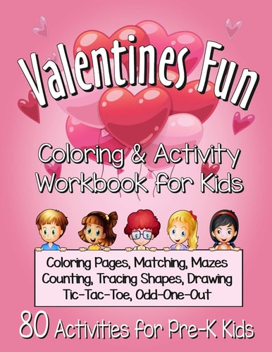Valentines Fun Activity Book for Kids Pre-K A Cute Workbook With 80 Learning Games, Counting, Tracing, Coloring, Mazes, Matching and More!