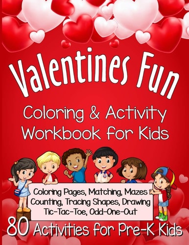 Valentines Fun Activity Book for Kids Pre-K A Workbook With 80 Cute Learning Games, Counting, Tracing, Coloring, Mazes, Matching and More!