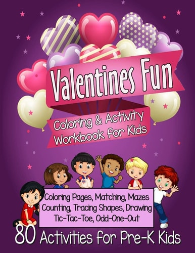 Valentines Fun Activity Book for Kids Pre-K A Sweet Workbook With 80 Learning Games, Counting, Tracing, Coloring, Mazes, Matching and More!