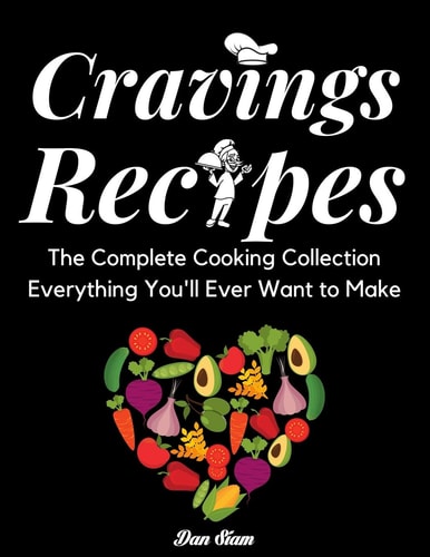 Cravings Recipes The Complete Cooking Collection Everything You'll Ever Want to Make