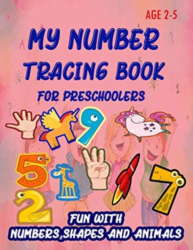 My Number Tracing Book For Preschoolers Give Your Child All the Practice, Math Activity Book, Practice for Preschoolers, First Handwriting, Coloring Book, Exercise, Easy Learn, Kindergarten &Ages 3-5.Number Tracing Workbook, Number Writing Practice Book