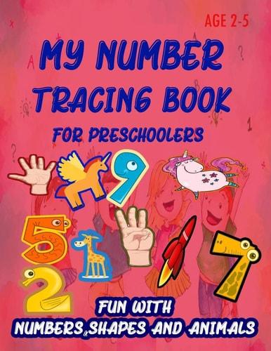 My Number Tracing Book For Preschoolers Give Your Child All the Practice, Math Activity Book, Practice for Preschoolers, First Handwriting, Coloring Book, Exercise, Easy Learn, Kindergarten &Ages 3-5.Number Tracing Workbook, Number Writing Practice Book