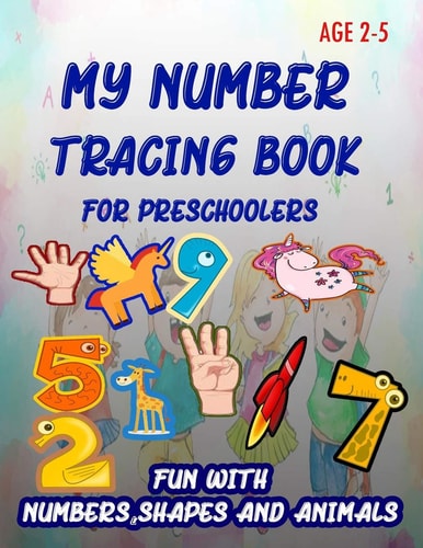 My Number Tracing Book For Preschoolers Give Your Child All the Practice, Math Activity Book, Practice for Preschoolers, First Handwriting, Coloring Book, Exercise, Easy Learn, Kindergarten &Ages 3-5.Number Tracing Workbook, Number Writing Practice Book