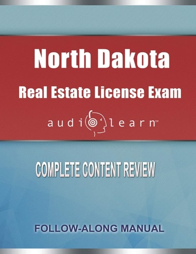 North Dakota Real Estate License Exam AudioLearn Complete Audio Review for the Real Estate License Examination in North Dakota!