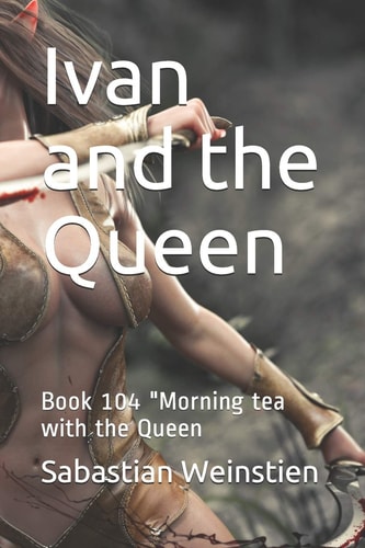 Ivan and the Queen Book 104 "Morning Tea with the Queen