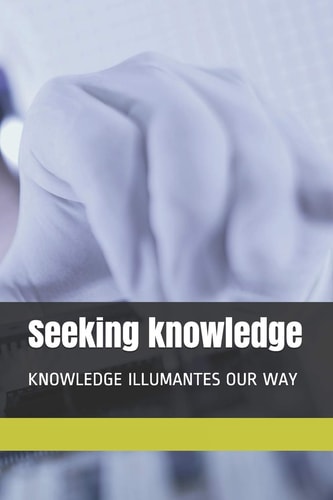 Seeking Knowledge
