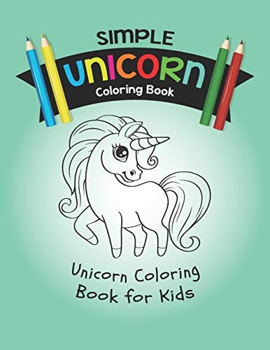 Simple Unicorn Coloring Book Unicorn Coloring Book for Kids: Magical Unicorn Coloring Book Gift Idea for Kids