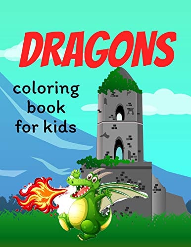 Dragons Coloring Book for Kids Coloring Book Happy for Kids Girls and Boys Age 1 to 12 , and Teens