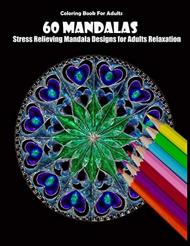 Coloring Book For Adults 60 Mandalas: Stress Relieving Mandala Designs for Adults Relaxation