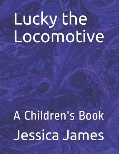 Lucky the Locomotive A Children's Book